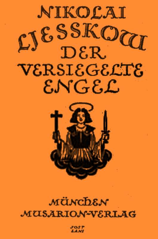 Der versiegelte Engel und andere Geschichten / Der versiegelte Engel / Die Epopöe von Wischnewskij und / seiner Sippe / Der Toupetkünstler / Anläßlich der / Kreutzersonate